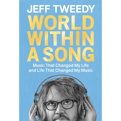 World Within a Song: Music That Changed My Life and Life That Changed My Music - Hardcover