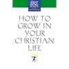 How to Grow in Your Christian Life - Paperback