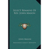 Select Remains Of Rev. John Mason - Paperback