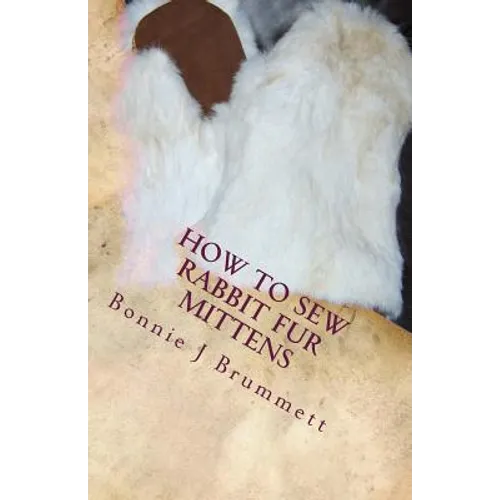 How to Sew Rabbit Fur Mittens - Paperback