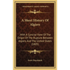 A Short History Of Algiers: With A Concise View Of The Origin Of The Rupture Between Algiers And The United States (1805) - Hardcover