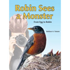 Robin Sees a Monster: From Egg to Robin - Hardcover