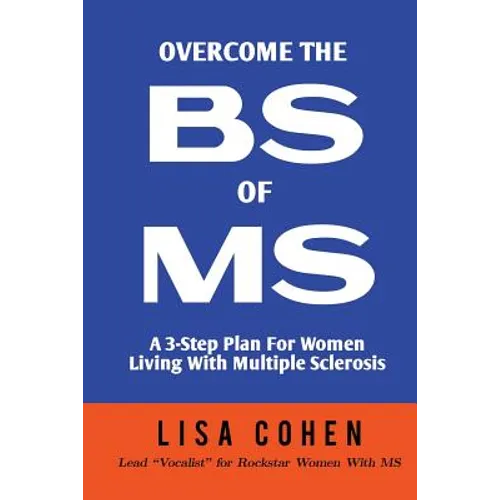 Overcome The BS of MS: A 3-Step Plan For Women Living With Multiple Sclerosis - Paperback
