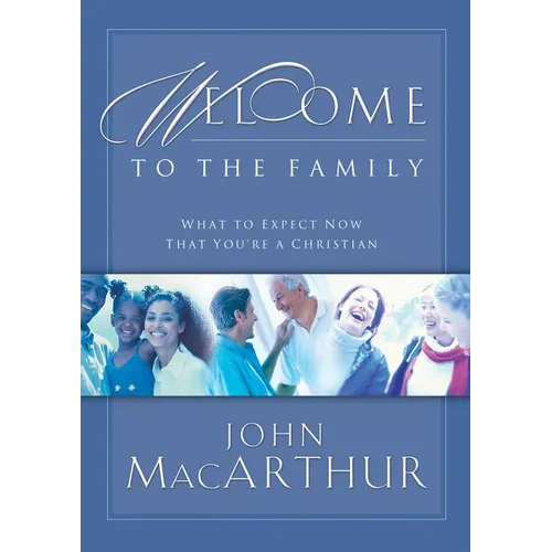 The Welcome to the Family: What to Expect Now That You're a Christian - Paperback
