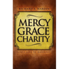 Mercy Grace Charity: God's Love to Mankind - Paperback