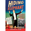 Hiding the Elephant: How Magicians Invented the Impossible and Learned to Disappear - Paperback