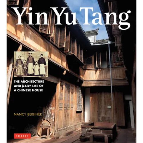 Yin Yu Tang: The Architecture and Daily Life of a Chinese House - Paperback