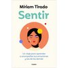 Sentir: Un Viaje Para Aprender a Acompañar Tus Emociones Y Las de Los Demás / Feeling. a Journey to Learn to How to Accompany Your Emotions - Paperback