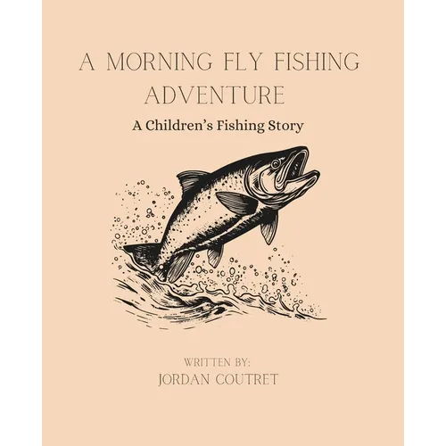 A Morning Fly Fishing Adventure: A Children's Fishing Story - Paperback