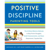 Positive Discipline Parenting Tools: The 49 Most Effective Methods to Stop Power Struggles, Build Communication, and Raise Empowered, Capable Kids - Paperback