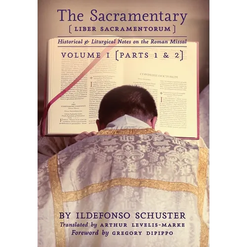 The Sacramentary (Liber Sacramentorum): Vol. 1: Historical & Liturgical Notes on the Roman Missal - Hardcover