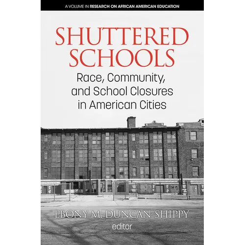 Shuttered Schools: Race, Community, and School Closures in American Cities - Paperback