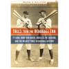 Tales from the Deadball Era: Ty Cobb, Home Run Baker, Shoeless Joe Jackson, and the Wildest Times in Baseball History - Hardcover
