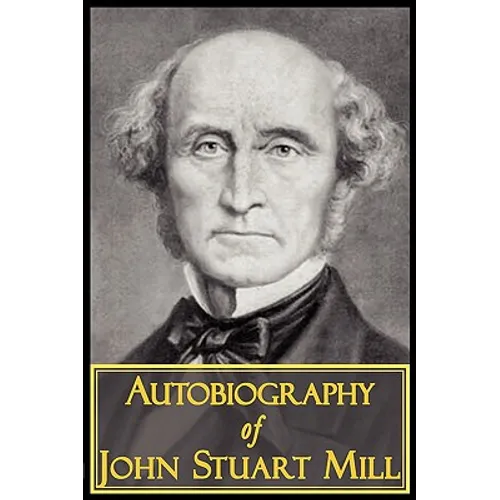 The Autobiography of John Stuart Mill - Paperback