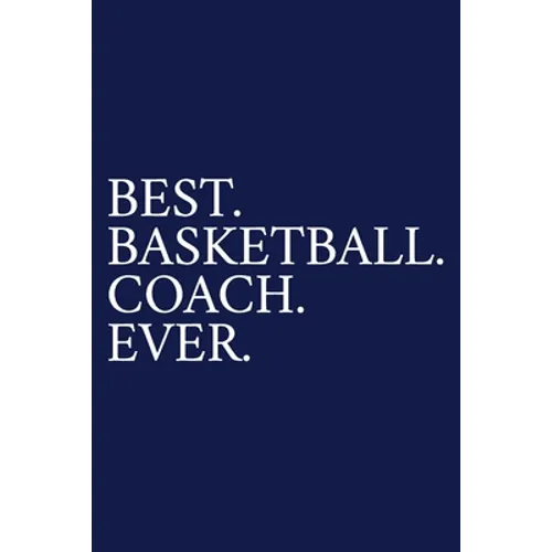 Best. Basketball. Coach. Ever.: A Thank You Gift For Basketball Coach Volunteer Basketball Coach Gifts Basketball Coach Appreciation Blue - Paperback