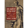 Dr. Harriot Kezia Hunt: Nineteenth-Century Physician and Woman's Rights Advocate - Paperback