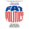 Fat Politics: The Real Story Behind America's Obesity Epidemic - Paperback
