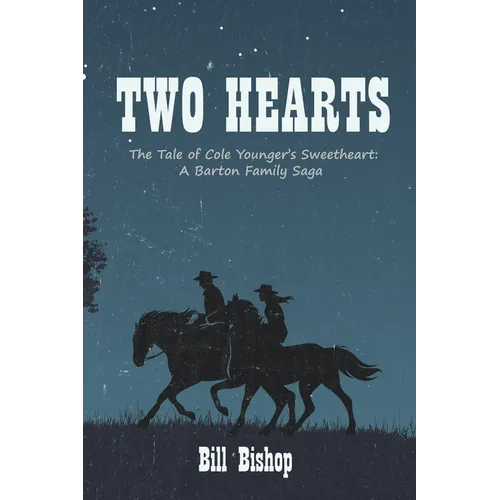 Two Hearts: The Tale of Cole Younger's Sweetheart: A Barton Family Saga - Hardcover
