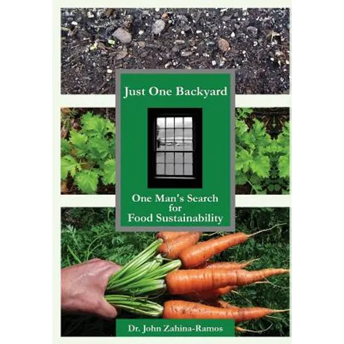 Just One Backyard: One Man's Search for Food Sustainability - Hardcover
