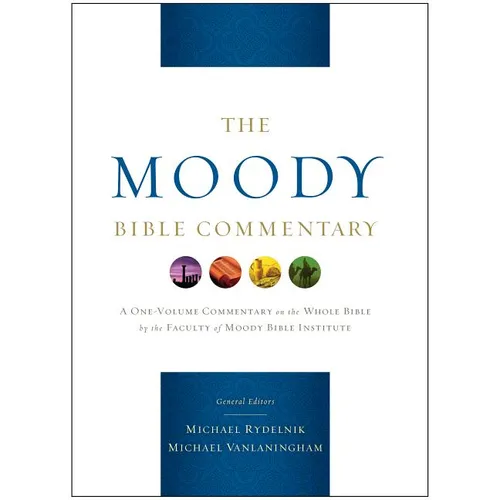 The Moody Bible Commentary: A One-Volume Commentary on the Whole Bible by the Faculty of Moody Bible Institute - Hardcover