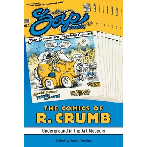 Comics of R. Crumb: Underground in the Art Museum - Hardcover