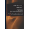 Spiritualist Hymnal: a New Collection of Words and Music for the Congregation and Choir, Specially Adapted for Spiritualist Meetings - Paperback