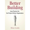 Better Building: Lean Practice for the Project-Driven Organization - Paperback