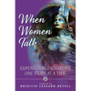 When Women Talk: Empowering Each Other One Story at a Time - Paperback