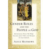 The Gender Roles and the People of God: Rethinking What We Were Taught about Men and Women in the Church - Paperback