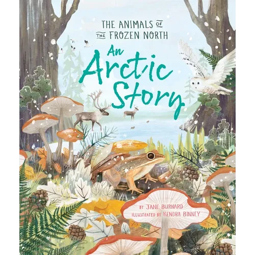 An Arctic Story: The Animals of the Frozen North - Hardcover