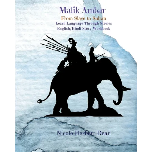 Malik Ambar: From Slave to Sultan: Learn Hindi Through Stories - Paperback