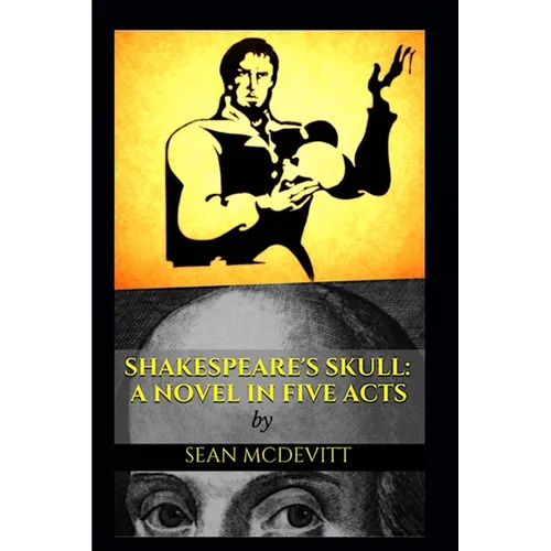 Shakespeare's Skull: A Novel in Five Acts - Paperback