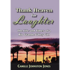 Thank Heaven for Laughter: The Life and Times of a Rio Grande Valley Girl - Hardcover