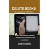 Delete Books on Kindle Devices: A100% Guide on How to Remove Books From all Your Kindle Devices in 1 Minutes - Paperback