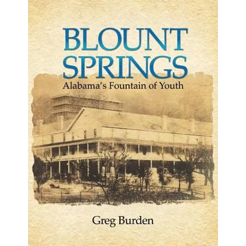 Blount Springs: Alabama's Fountain of Youth - Paperback