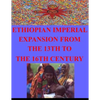 Ethiopian Imperial Expansion From The 13th To The 16th Century - Paperback