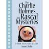 The Charlie Holmes and Rascal Mysteries: Their Earliest Cases - Hardcover