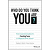 Who Do You Think You Are?: Three Crucial Conversations for Coaching Teens to College and Career Success - Hardcover