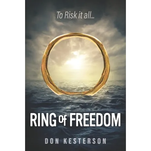 Ring of Freedom: The saga of a Vietnamese family to escape the communists with only the clothes on their back, Thai pirates, stuck in r - Paperback
