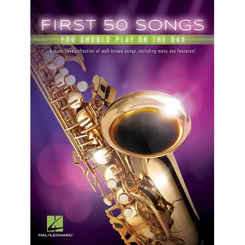 First 50 Songs You Should Play on the Sax Beginner-Friendly Saxophone Songbook with Pop, Jazz & Movie Hits Includes the Pink Panther, Fly Me to the Mo - Paperback