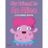 My Friend is an Alien Coloring Book - Paperback