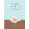 The Little Book of Crystals: Crystals to Attract Love, Wellbeing and Spiritual Harmony Into Your Life - Hardcover