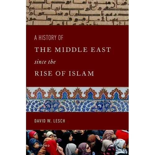 A History of the Middle East Since the Rise of Islam: From the Prophet Muhammad to the 21st Century - Paperback