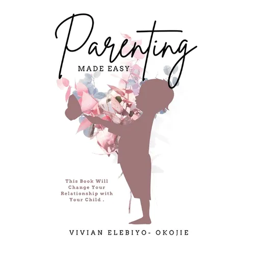 Parenting Made Easy: This Book Will Change Your Relationship with Your Child - Paperback