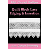 Quilt Block Lace Edging & Insertion Filet Crochet Pattern: Complete Instructions and Chart - Paperback