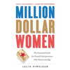 Million Dollar Women: The Essential Guide for Female Entrepreneurs Who Want to Go Big - Paperback