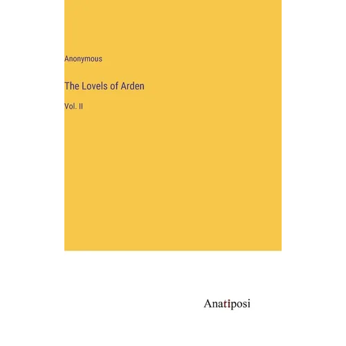 The Lovels of Arden: Vol. II - Hardcover