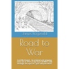 Road to War: Lest We Forget - An Original and Gripping Story Set in 1914 at the Start of Ww1, Told Through the Eyes of 7 Year Old Jaak Maes - Paperback