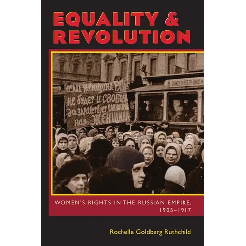 Equality & Revolution: Women's Rights in the Russian Empire, 1905-1917 - Paperback
