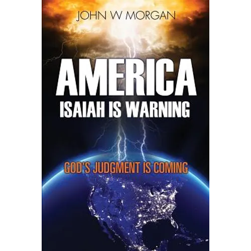 America, Isaiah Is Warning: God's Judgment Is Coming - Paperback